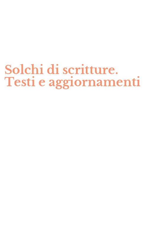 Solchi di scritture. Testi e aggiornamenti