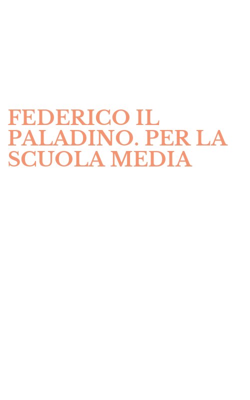 FEDERICO IL PALADINO. PER LA SCUOLA MEDIA