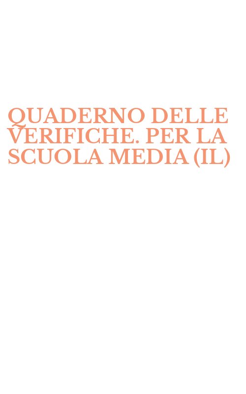 QUADERNO DELLE VERIFICHE. PER LA SCUOLA MEDIA (IL)