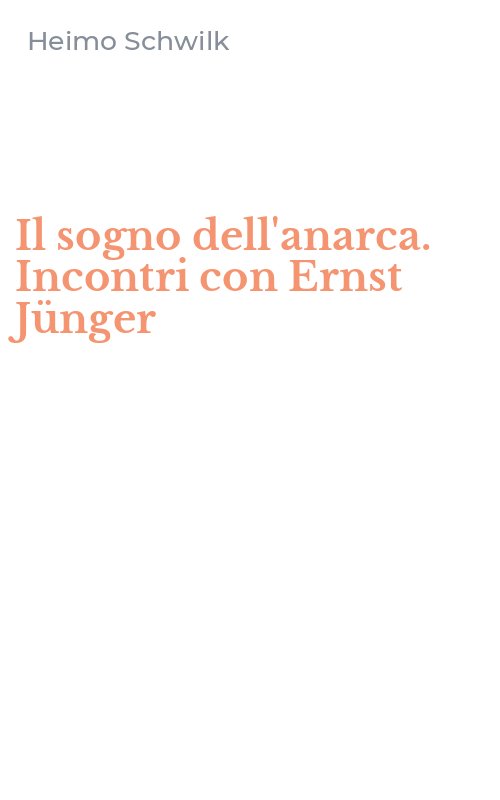 Il sogno dell'anarca. Incontri con Ernst Jünger