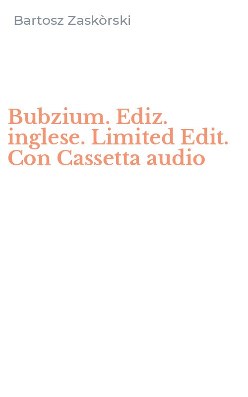 Bubzium. Ediz. inglese. Limited Edit. Con Cassetta audio