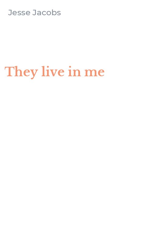 They live in me