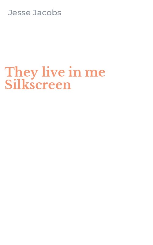 They live in me Silkscreen