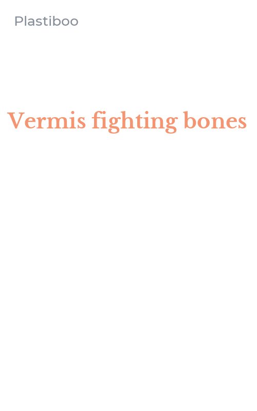 Vermis fighting bones