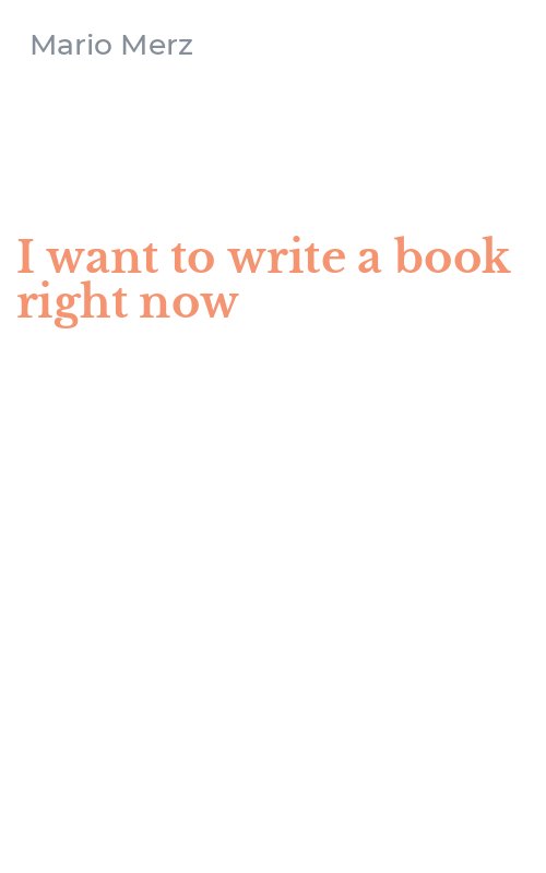I want to write a book right now