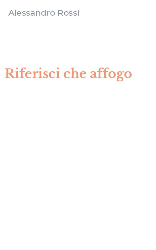 Riferisci che affogo
