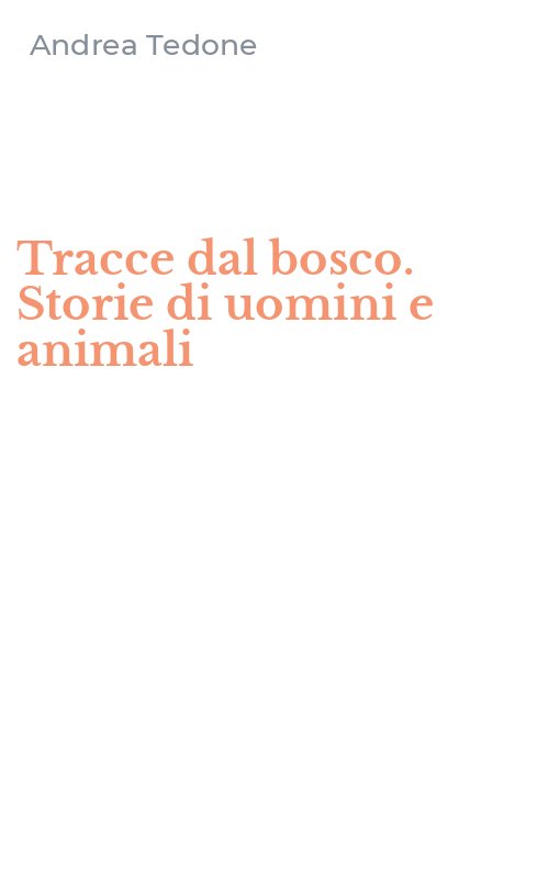 Tracce dal bosco. Storie di uomini e animali
