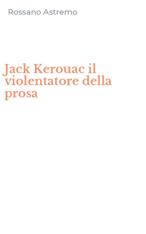 Jack Kerouac il violentatore della prosa
