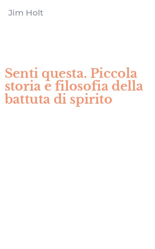 Senti questa. Piccola storia e filosofia della battuta di spirito