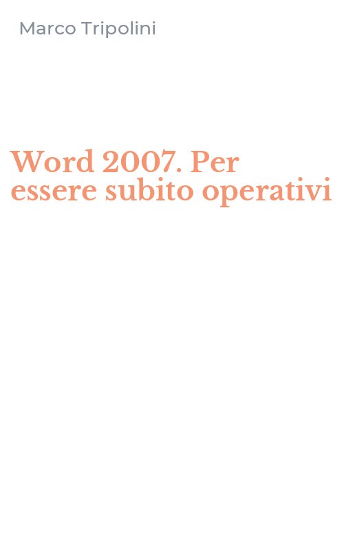 Word 2007. Per essere subito operativi
