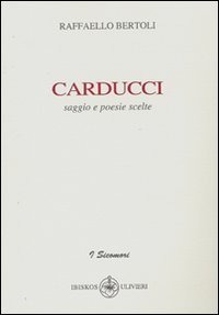 Carducci. Saggio e poesie scelte