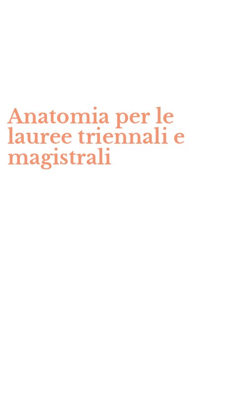 Anatomia per le lauree triennali e magistrali