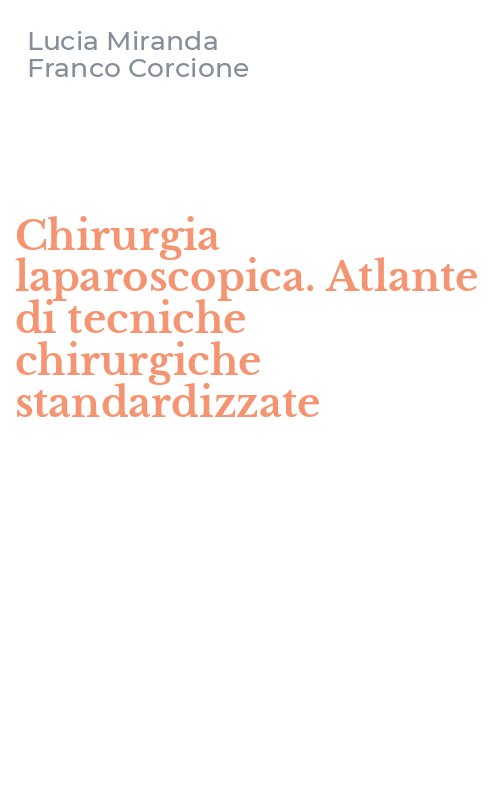Chirurgia laparoscopica. Atlante di tecniche chirurgiche standardizzate