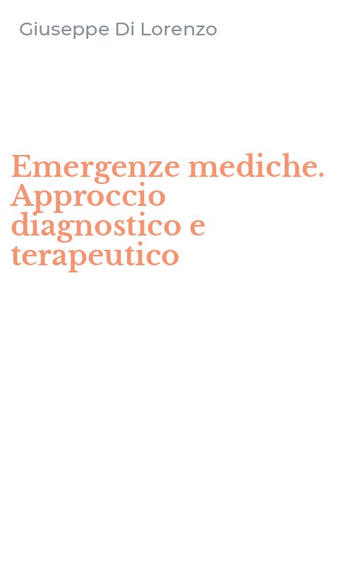 Emergenze mediche. Approccio diagnostico e terapeutico