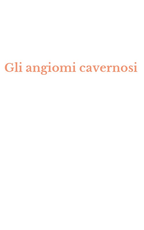 Gli angiomi cavernosi