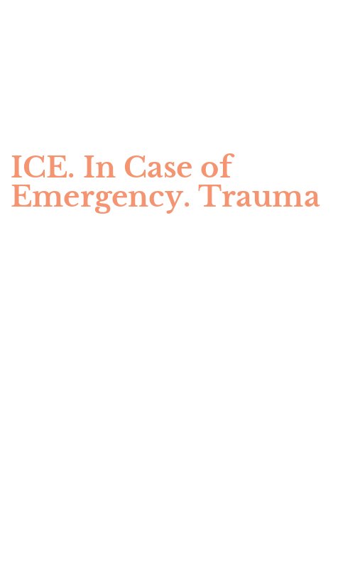 ICE. In Case of Emergency. Trauma