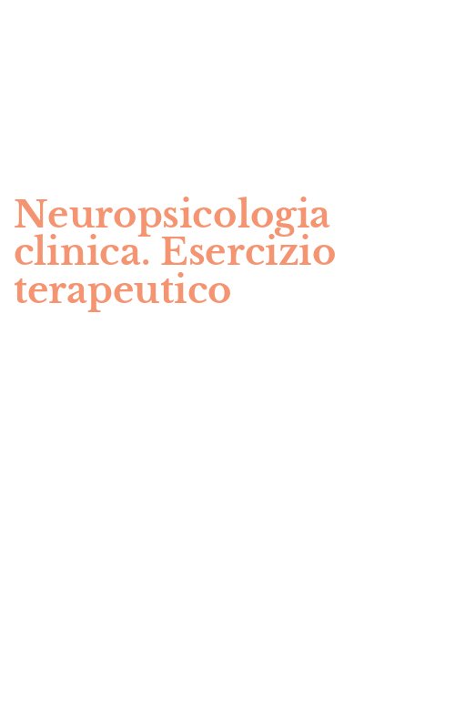 Neuropsicologia clinica. Esercizio terapeutico
