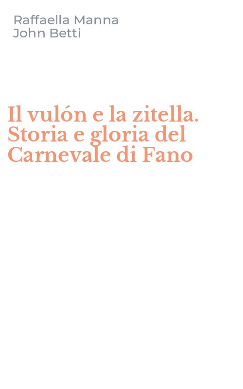 Il vulón e la zitella. Storia e gloria del Carnevale di Fano