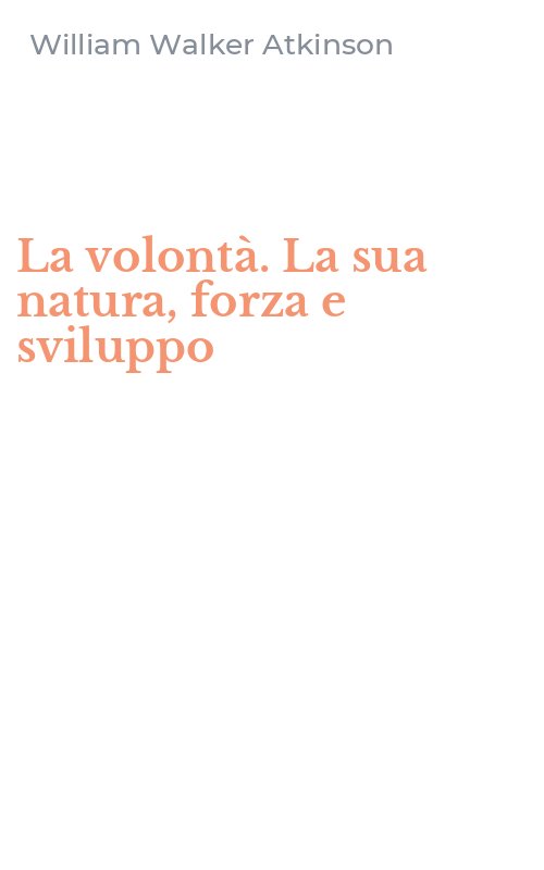 La volontà. La sua natura, forza e sviluppo