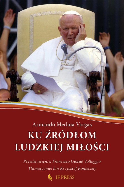 Ku ?ródlom ludzkiej milo?ci. Relacja wzajemnego daru, klucz hermeneutyczny do antropologii adekwatnej ?w. Jana Pawla II