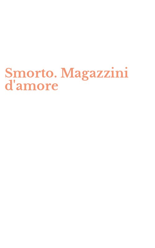 Smorto. Magazzini d'amore