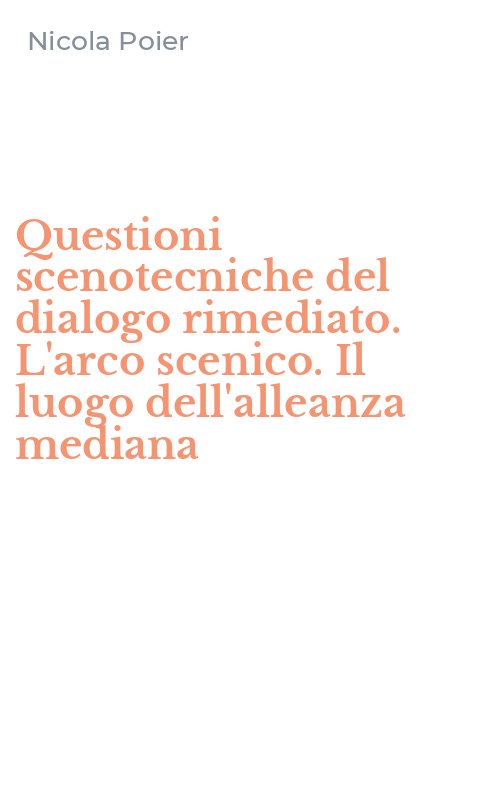 Questioni scenotecniche del dialogo rimediato. L'arco scenico. Il luogo dell'alleanza mediana