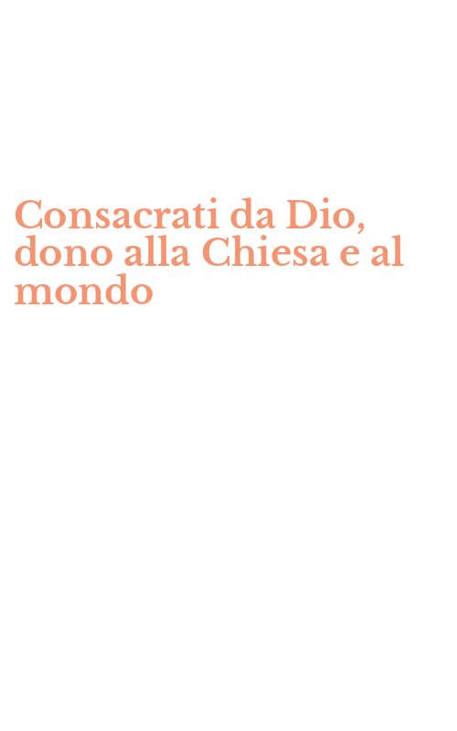 Consacrati da Dio, dono alla Chiesa e al mondo