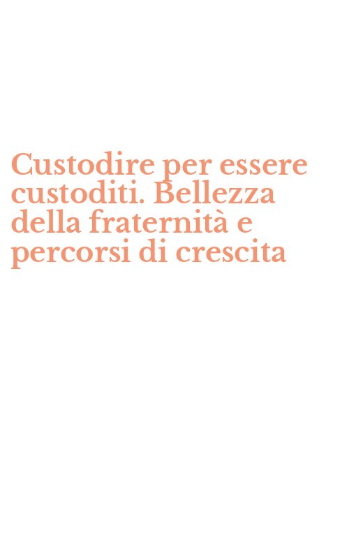 Custodire per essere custoditi. Bellezza della fraternità e percorsi di crescita
