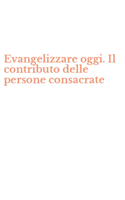 Evangelizzare oggi. Il contributo delle persone consacrate