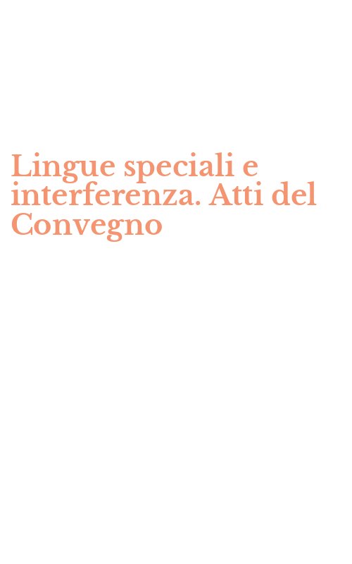 Lingue speciali e interferenza. Atti del Convegno