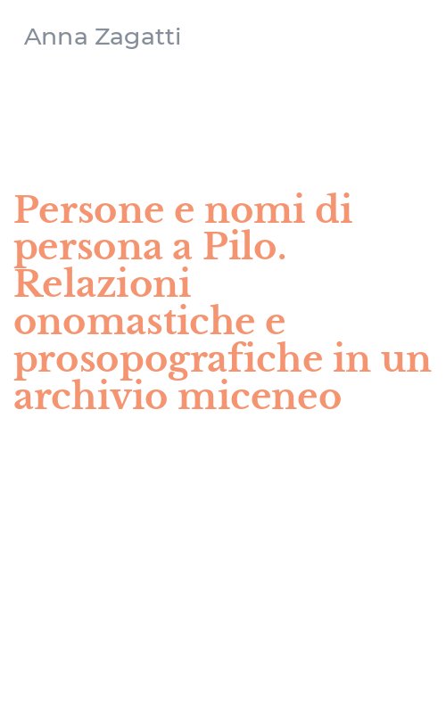 Persone e nomi di persona a Pilo. Relazioni onomastiche e prosopografiche in un archivio miceneo