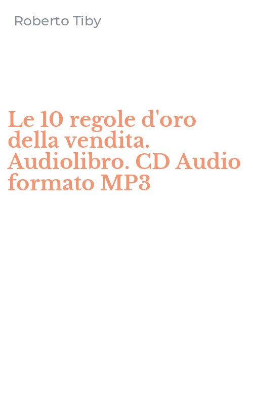Le 10 regole d'oro della vendita. Audiolibro. CD Audio formato MP3