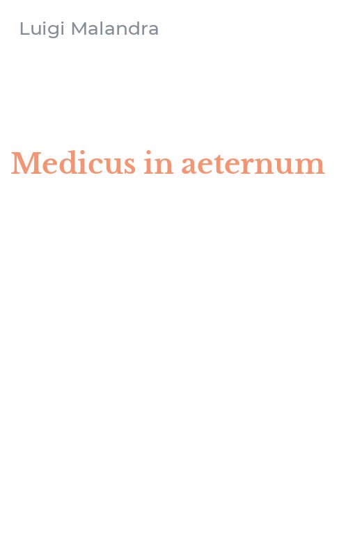 Medicus in aeternum