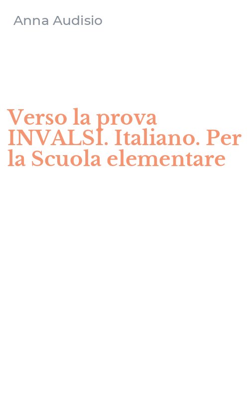 Verso la prova INVALSI. Italiano. Per la Scuola elementare