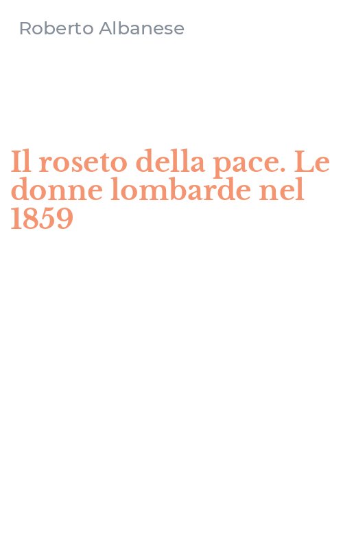 Il roseto della pace. Le donne lombarde nel 1859