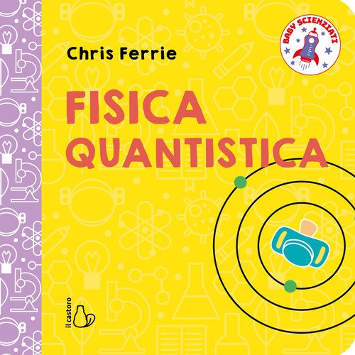 Fisica quantistica. Baby scienziati