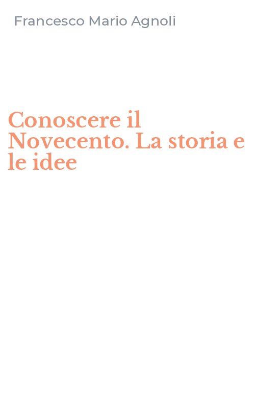 Conoscere il Novecento. La storia e le idee