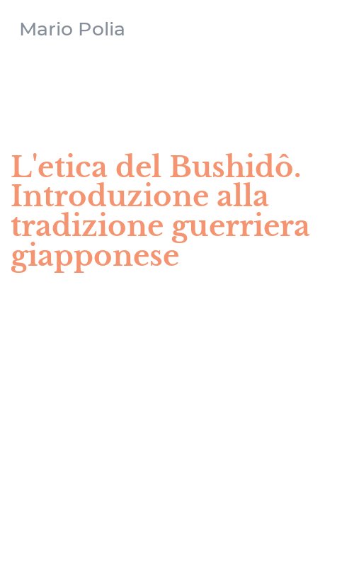 L'etica del Bushidô. Introduzione alla tradizione guerriera giapponese