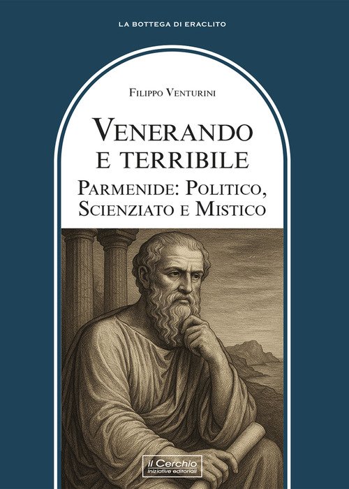 Venerando e terribile. Parmenide: politico, scienziato