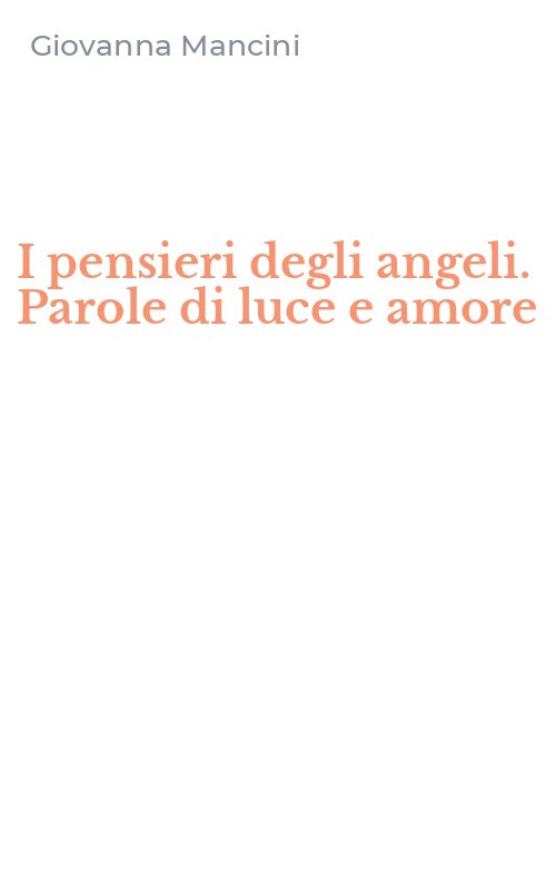 I pensieri degli angeli. Parole di luce e amore