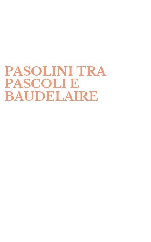 PASOLINI TRA PASCOLI E BAUDELAIRE