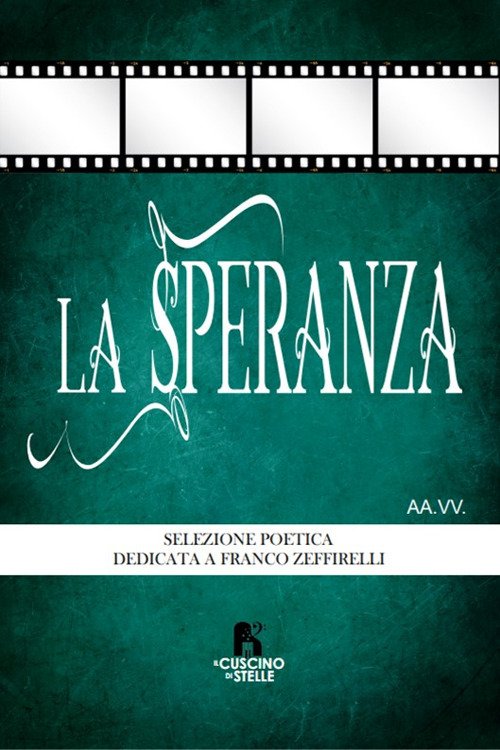 La speranza. Antologia dedicata a Franco Zeffirelli