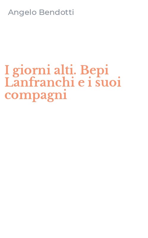 I giorni alti. Bepi Lanfranchi e i suoi compagni