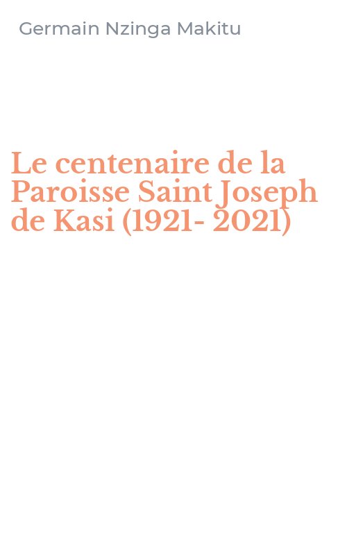 Le centenaire de la Paroisse Saint Joseph de Kasi (1921-2021)