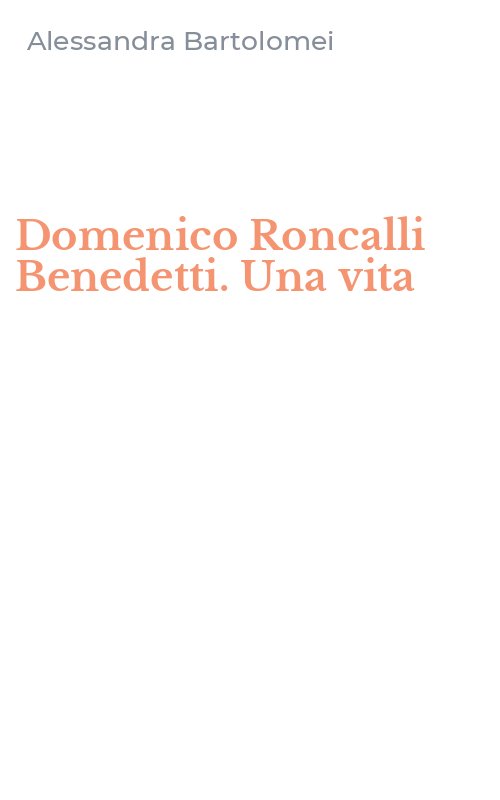 Domenico Roncalli Benedetti. Una vita