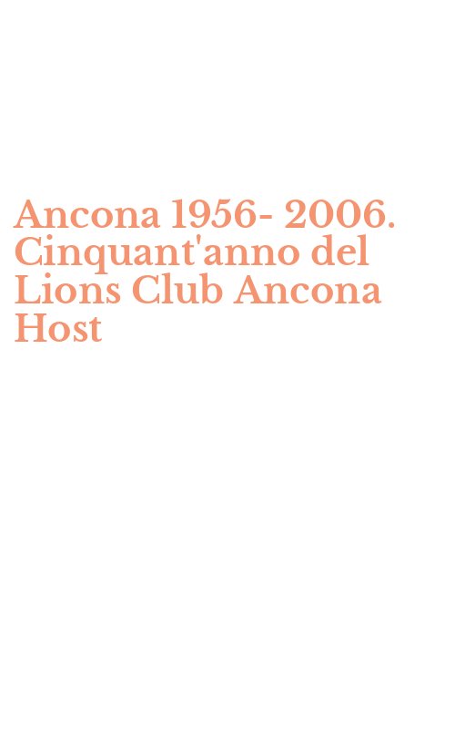 Ancona 1956-2006. Cinquant'anno del Lions Club Ancona Host