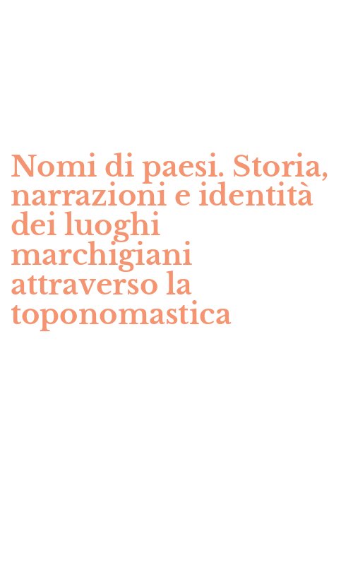 Nomi di paesi. Storia, narrazioni e identità dei luoghi marchigiani attraverso la toponomastica