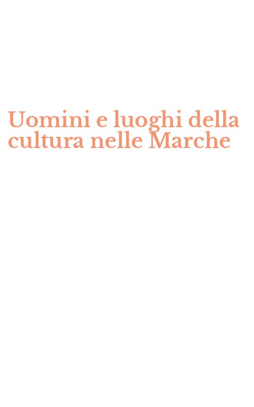 Uomini e luoghi della cultura nelle Marche