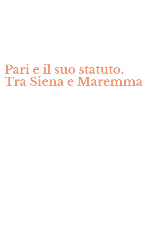 Pari e il suo statuto. Tra Siena e Maremma