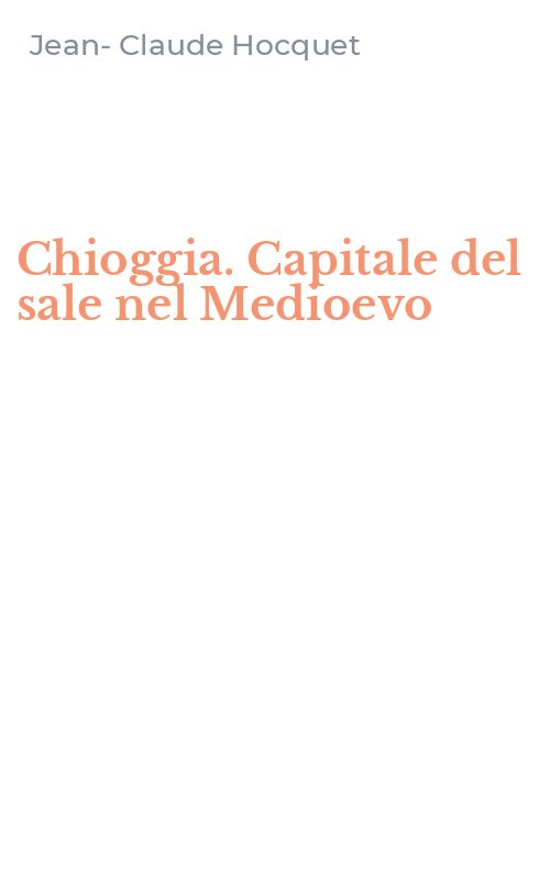 Chioggia. Capitale del sale nel Medioevo